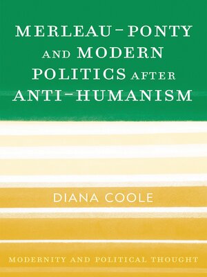 cover image of Merleau-Ponty and Modern Politics After Anti-Humanism